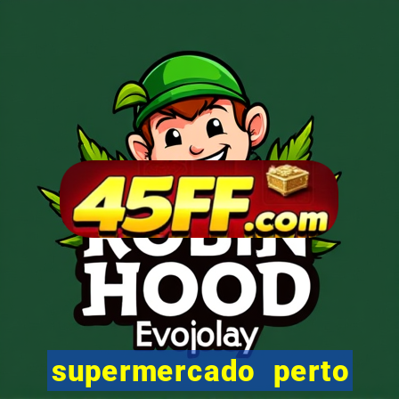 supermercado perto de mim